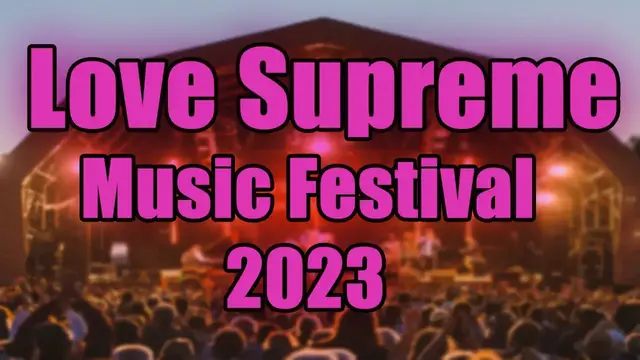 Video thumbnail for Love Supreme Music Festival 2023 | Live Stream, Lineup, and Tickets Info