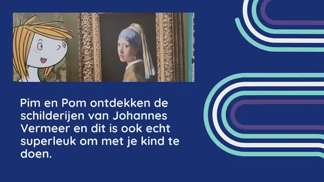 Video thumbnail for Pim en Pom ontdekken Vermeer – een toffe voorbereiding
