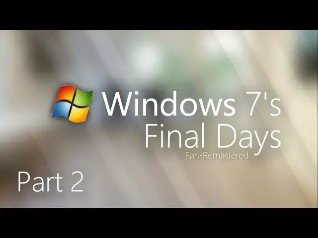 Video thumbnail for Windows 7's Final Days Part 2 Fan-Remastered - Ambushed?
