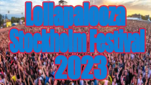 Video thumbnail for Lollapalooza Stockholm Festival 2023 | Live Stream, Lineup, and Tickets Info