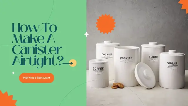 Video thumbnail for How To Make A Canister Airtight? Super 4 Steps To Make Canister Airtight