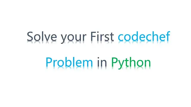 Video thumbnail for How To Solve Your Very First Problem | Codechef | Python