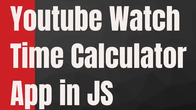 Video thumbnail for Build a Youtube Watch Time Calculator in Vanilla Javascript