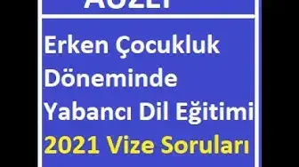Video thumbnail for Erken Çocukluk Döneminde Yabancı Dil Eğitimi 2021 Vize Soruları