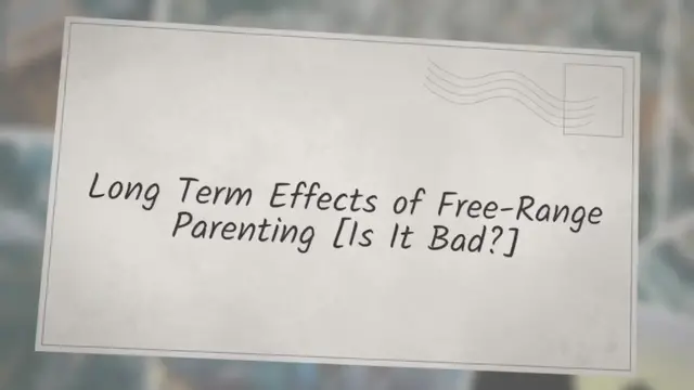 Video thumbnail for Long Term Effects of Free-Range Parenting [Is It Bad?]