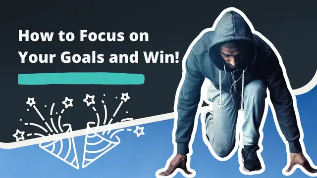 Video thumbnail for How to Focus on Your Goals and Win!