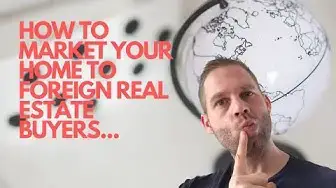 'Video thumbnail for How to Market Your Home to Foreign Real Estate Buyers?'