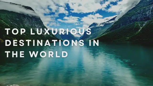 Video thumbnail for Top Luxurious Destinations In The World