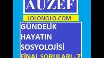 Video thumbnail for Gündelik Hayatın Sosyolojisi Final Çalışma Soruları-2 2021