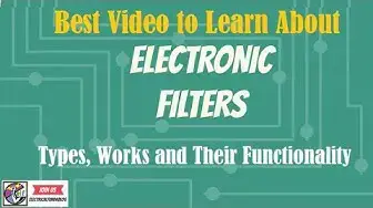 'Video thumbnail for Electronic Filters – Classification, Characteristics, Types, Applications & Advantages'