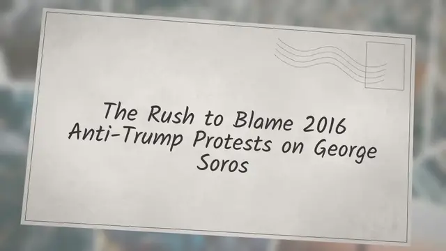Video thumbnail for The Rush to Blame 2016 Anti-Trump Protests on George Soros
