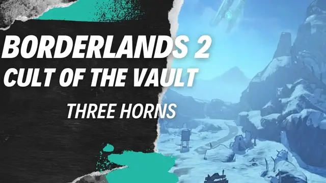 Video thumbnail for Borderlands 2 Cult of the Vault Three Horns