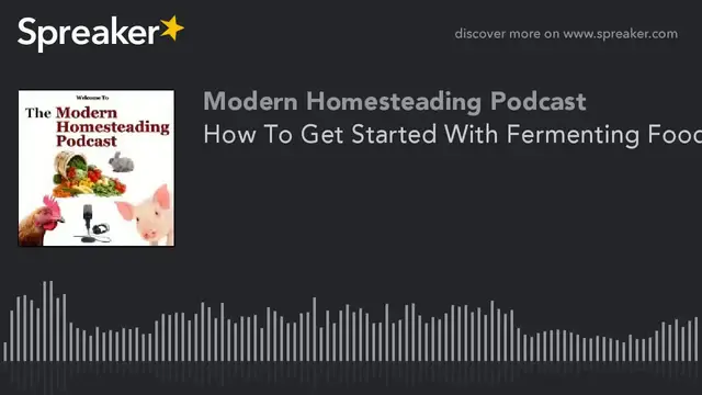 'Video thumbnail for How To Get Started With Fermenting Food With Guest Jenise Fryatt - Modern Homesteading Podcast'