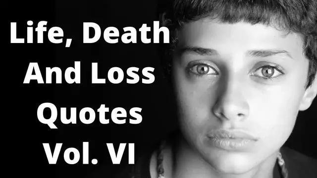 Video thumbnail for Quotes For Life Death % Loss Vol. VI
