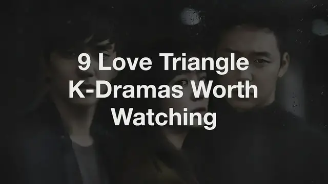 Video thumbnail for Top 9 Love Triangle K-Dramas Worth Watching