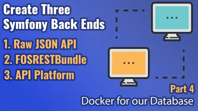Video thumbnail for Create Three Symfony Back Ends - Part #4 - Docker for Easy Database