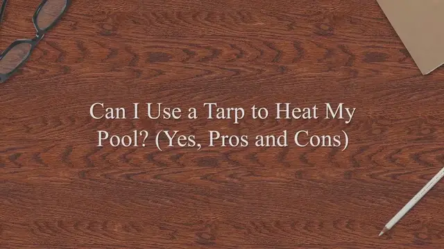 'Video thumbnail for Can I Use a Tarp to Heat My Pool? (Yes, Pros & Cons)'