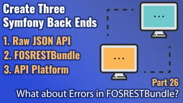 Video thumbnail for Create Three Symfony Back Ends - Part #27 - What about Errors in FOSRESTBundle?