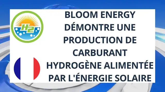 Video thumbnail for [French] Bloom Energy demonstrates hydrogen fuel production powered by solar energy