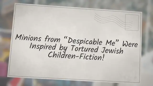 Video thumbnail for Minions from “Despicable Me” Were Inspired by Tortured Jewish Children-Fiction!