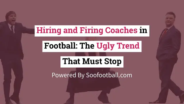 Video thumbnail for Hiring and Firing Coaches in Football: The Ugly Trend That Must Stop