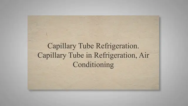 Video thumbnail for Capillary Tube Refrigeration. Capillary Tube in Refrigeration, Air Conditioning
