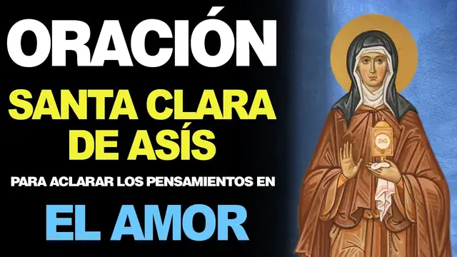 Video thumbnail for 🙏 Oración a Santa Clara de Asís para ACLARAR LOS PENSAMIENTOS PARA EL AMOR ❤️