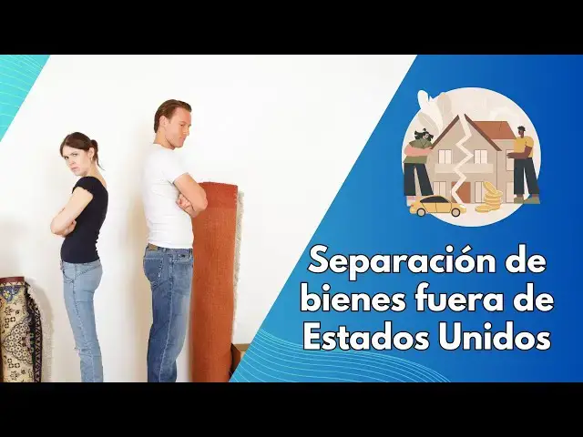Video thumbnail for Separación de bienes fuera de Estados Unidos: guía práctica para parejas