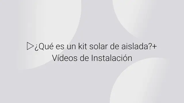 Video thumbnail for ¿Qué es un Kit Solar de Aislada?﻿