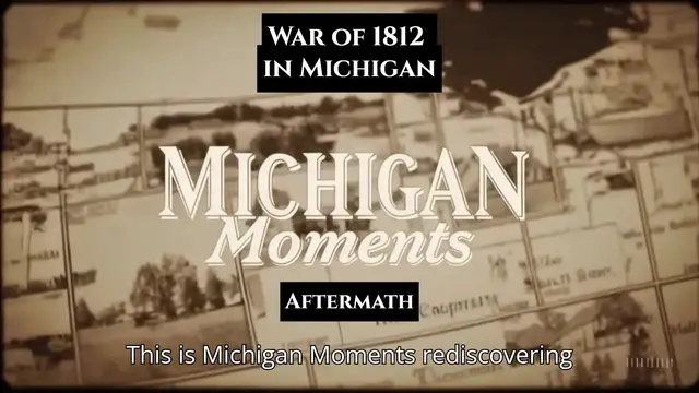 'Video thumbnail for War of 1812 in Michigan - The Aftermath'