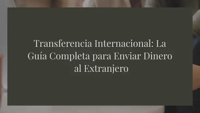 Video thumbnail for Transferencia Internacional: La Guía Completa para Enviar Dinero al Extranjero