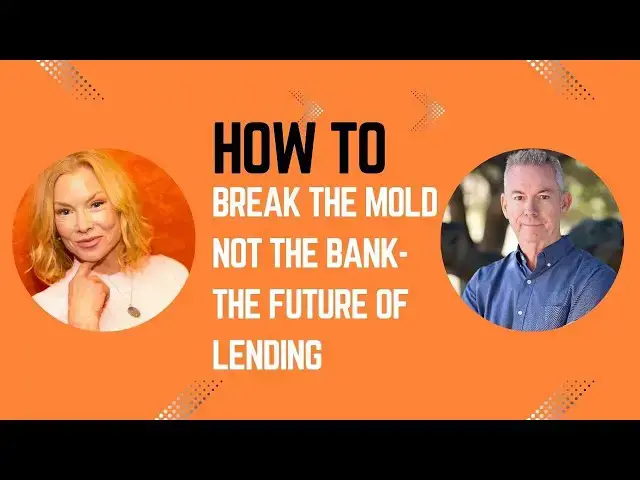 'Video thumbnail for How To Break the Mold Not the Bank- the Future of Lending'