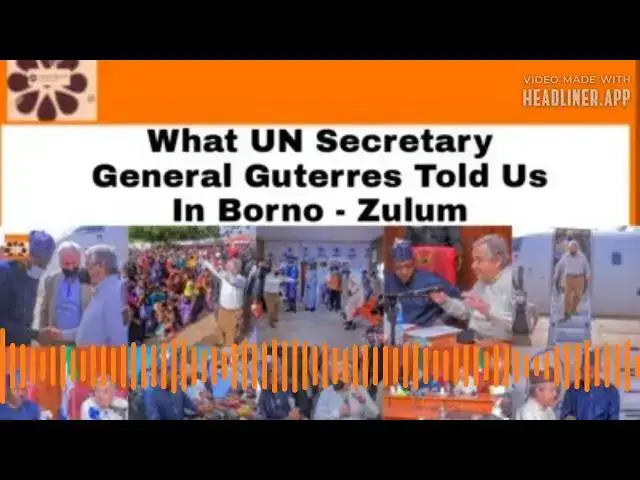 Video thumbnail for What UN Secretary General Guterres Told Us In Borno - Zulum ~ OsazuwaAkonedo