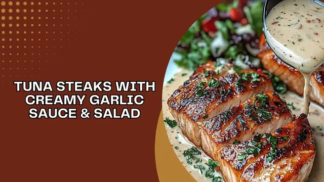 Video thumbnail for Tuna Steaks with Creamy Garlic Sauce & Salad