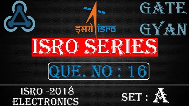 Video thumbnail for ISRO 2018 Solutions Electronics |Question 16 Set-A |ISRO Previous Year Paper| ISRO SERIES| GATE GYAN