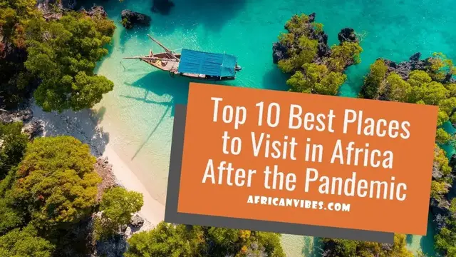 Video thumbnail for Top 10 Best Places to Visit in Africa After the Pandemic - African Vibes
