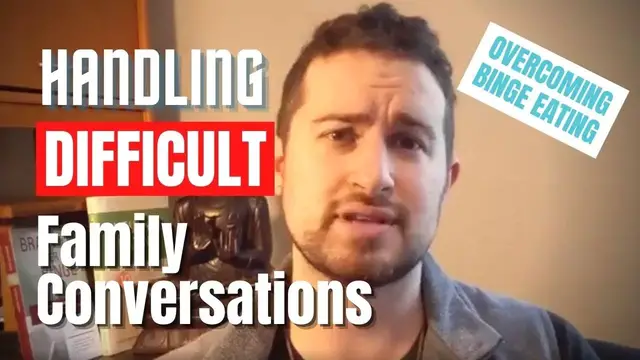 Video thumbnail for How To Have Difficult Conversations With Family Members and Overcome Binge Eating