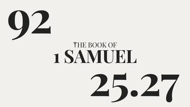Video thumbnail for DAY 92 | The Book of 1 Samuel: Chapter 25-27