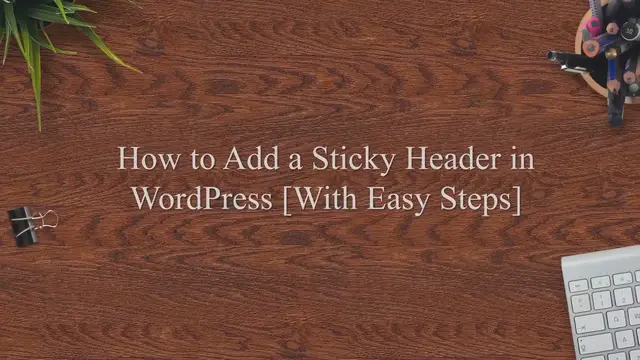 'Video thumbnail for How to Add a Sticky Header in WordPress [With Easy Steps]'
