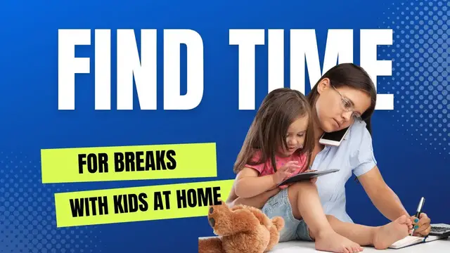 'Video thumbnail for Find Time for Breaks with Kids'