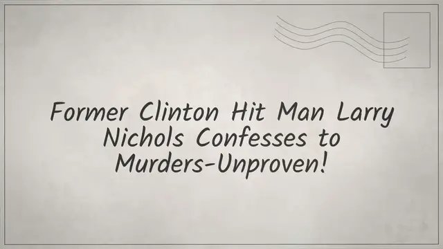 Video thumbnail for Former Clinton Hit Man Larry Nichols Confesses to Murders-Unproven!