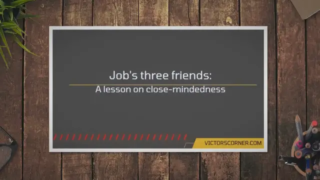 Video thumbnail for Job’s Three Friends: Great Lessons from Their Close-Mindedness