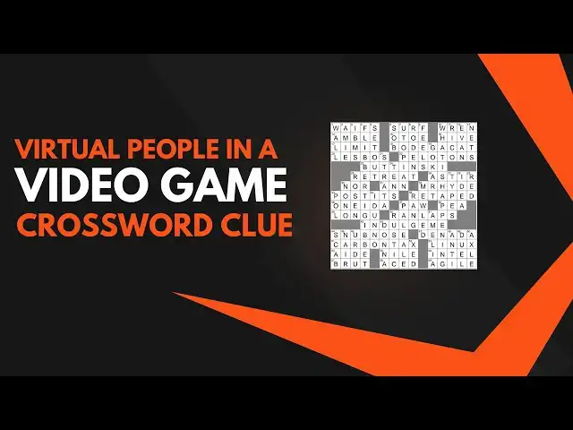 Video thumbnail for Virtual People in a Video Game Crossword Clue