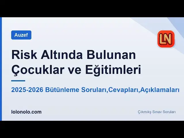 Video thumbnail for Risk Altında Bulunan Çocuklar ve Eğitimleri 2025-2026 Bütünleme Soruları