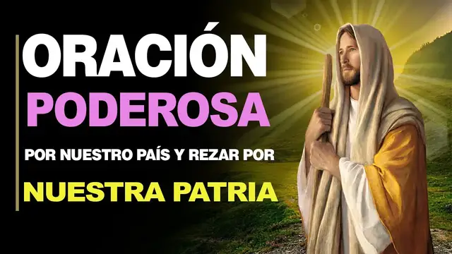 Video thumbnail for 🙏 Oración por Nuestro País Y PARA REZAR POR NUESTRA PATRIA 🙇