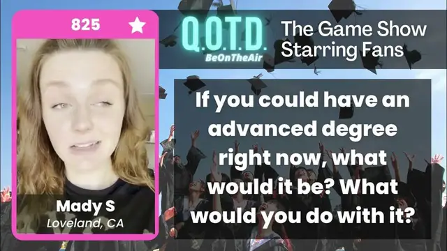 Video thumbnail for Our Favorite Answers: Mady wants her advanced degree in teaching!