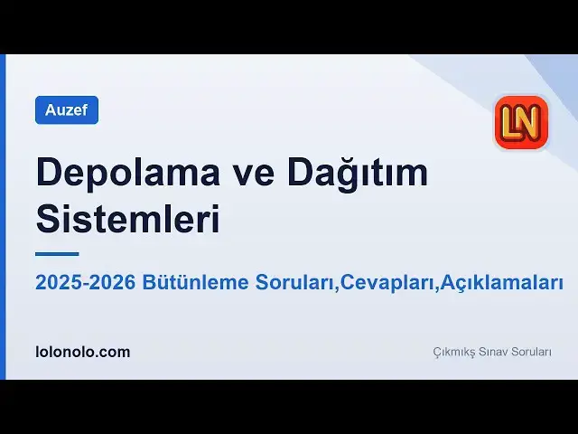 Video thumbnail for Depolama ve Dağıtım Sistemleri 2025-2026 Bütünleme Soruları