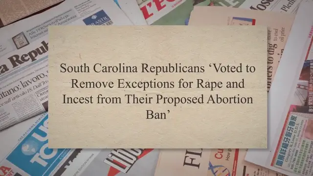 Video thumbnail for South Carolina Republicans ‘Voted to Remove Exceptions for Rape and Incest from Their Proposed Abortion Ban’