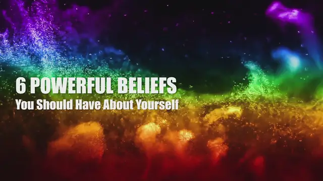 Video thumbnail for 6 Powerful Beliefs You Should Have About Yourself