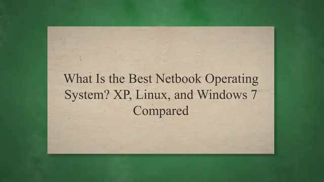 Video thumbnail for What Is the Best Netbook Operating System? XP, Linux, and Windows 7 Compared